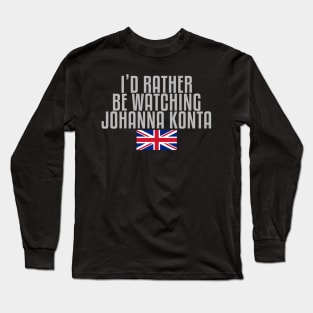 I'd rather be watching Johanna Konta Long Sleeve T-Shirt